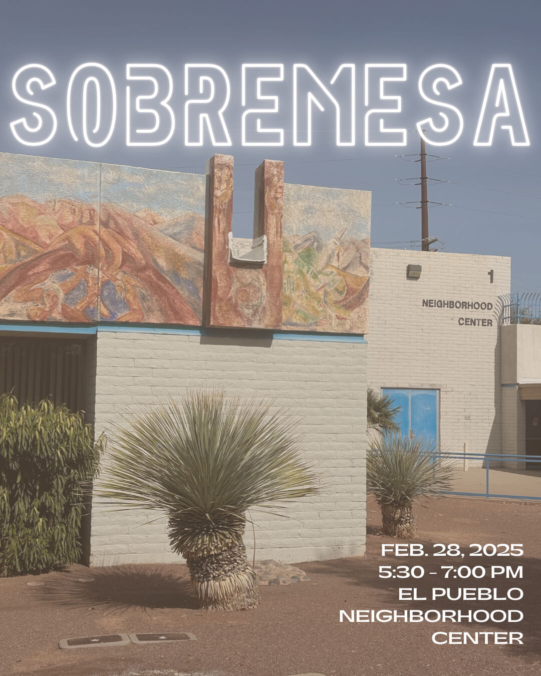Sobremesa. Feb. 28, 2025. 5:30-7:00pm. El Pueblo Neighborhood Center